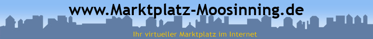 www.Marktplatz-Moosinning.de